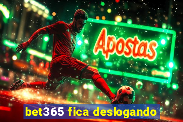 bet365 fica deslogando